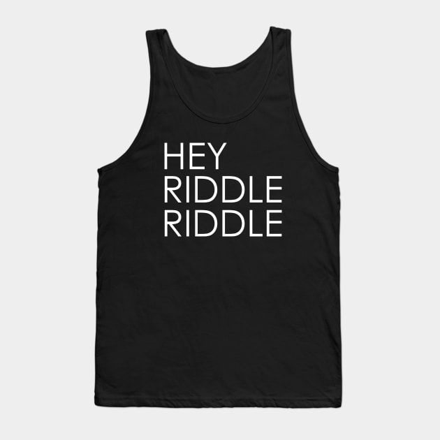 Hey Riddle Riddle Simple Elegant Tank Top by Oyeplot